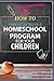 Homeschooling: How To Painlessly Start a Homeschool Program for Your Child