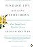 Finding Life in the Land of Alzheimer's by Lauren Kessler