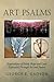 Art Psalms:Inspirations of Faith, Hope and Love Expressed Through Art and Poetry