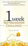 The 1 Week Self Organization Challenge: A Life Organizer With 20 Valuable Strategies To Help With Managing Time And Achieving The Organized Life (Organizing ... Managing Time, Best Time Management) The 1 Week Self Organization Challenge: A Life Organizer With 20 Valuable Strategies To Help With Managing Time And Achieving The Organized Life (Organizing ... Managing Time, Best Time Management)
