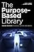 The Purpose-Based Library: Finding Your Path to Survival, Success, and Growth