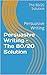 Persuasive Writing – The 80/20 Solution by The 80/20 Solution