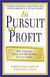 In Pursuit of Profit : The Ultimate Sales and Marketing Success Guide