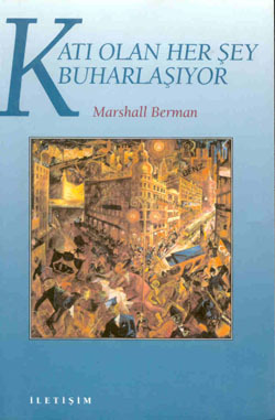 Katı Olan Her Şey Buharlaşıyor (Modernite Deneyimi)