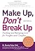 Make Up, Don't Break Up by Bonnie Eaker Weil