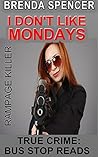 I Don't Like Mondays: Brenda Spencer--Rampage Killer