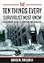 The Ten Things Every Survivalist Must Know: A Beginner's Guide to Surviving Any Kind of Disaster