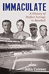 Immaculate: A History of Perfect Innings in Baseball