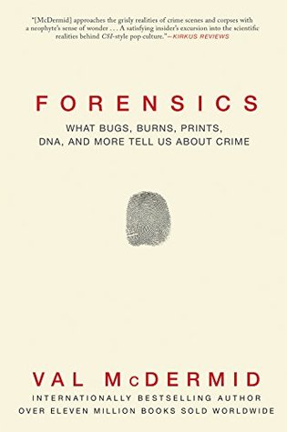 Forensics: What Bugs, Burns, Prints, DNA and More Tell Us About Crime