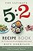 The Ultimate 5:2 Recipe Book: Easy Calorie-Counted Fast Day Meals You'll Love