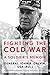 Fighting the Cold War: A So...