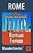Roman Forum in Rome - a travel guide and tour as with the best local guide (Rome Travel Stories Book 4)