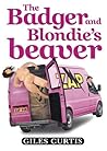 The Badger and Blondie's Beaver: A Raucous Giles Curtis Comedy (A Raucous Tom Sharpe style comedy)