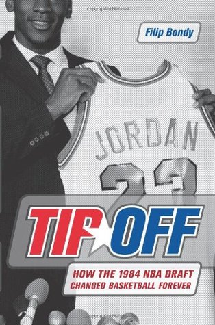 Tip-Off: How the 1984 NBA Draft Changed Basketball Forever (Hardcover)