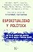 ESPIRITUALIDAD Y POLÍTICA (Spanish Edition)