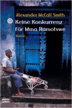 Keine Konkurrenz für Mma Ramotswe (No. 1 Ladies' Detective Agency, #4)