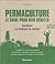Permaculture: Le guide pour bien débuter