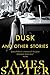 Dusk and Other Stories by James Salter