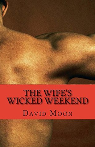 The Wife's Wicked Weekend (Kindle Edition)