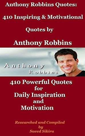 Anthony Robbins' Quotes: 410 Inspiring and Motivational Quotes by Anthony Robbins (Kindle Edition)