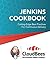 Jenkins Cookbook: Cutting-Edge Best Practices For Continuous Delivery