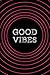 Good Vibes: A Pocketful of Awesome Quotes
