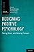 Designing Positive Psychology: Taking Stock and Moving Forward (Series in Positive Psychology)