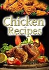 Chicken Recipes: top 20 chicken recipes, including KFC Broast, Pizza and many other cooking recipes. (Top Recipes Book 2)