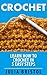 Crochet: Learn How To Crochet in 5 Easy Steps