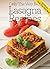 Lasagna Recipes: Mouthwatering, Tried And Tested Lasagna Recipes And Little Known Lasagna Recipe Tips. (Only The Very Best Recipes Book 3)