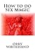 How to do Sex Magic (Apophi...