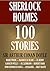 SHERLOCK HOLMES: 100 STORIES (7 NOVELS & 93 SHORT STORIES) INCLUDES: THE COMPLETE 60 ARTHUR CONAN DOYLE STORIES ,& 40 STORIES BY MARK TWAIN, MAURICE LE ... (Timeless Wisdom Collection Book 1599)