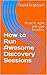 How to Run Awesome Discovery Sessions by Trond Frantzen