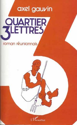 Quartier 3 Lettres: Roman réunionnais