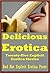 Delicious Erotica: Twenty-Five Explicit Erotica Stories