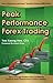 Peak Performance Forex Trading - How Average Traders Can Consistently Achieve Peak Performance In Forex Trading