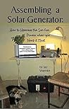 Assembling a Solar Generator: How to Harness the Sun for Power when you Need it Most