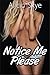Notice Me Please