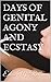 DAYS OF GENITAL AGONY AND E...