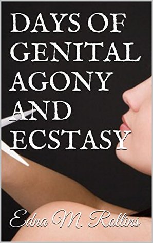 DAYS OF GENITAL AGONY AND ECSTASY (Kindle Edition)