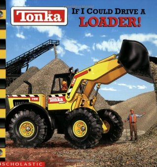 Tonka: If I Could Drive a Loader (Paperback)