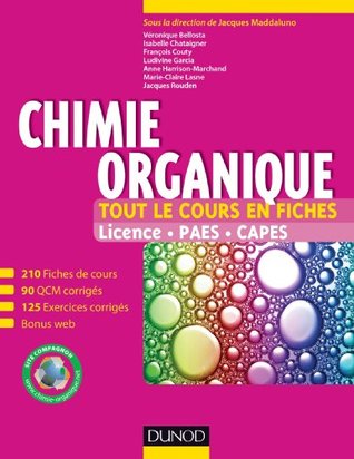 Chimie organique - Tout le cours en fiches : 210 fiches de cours, 90 QCM corrigés, 125 exercices corrigés + site compagnon (French Edition)