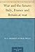 War and the future: Italy, France and Britain at war