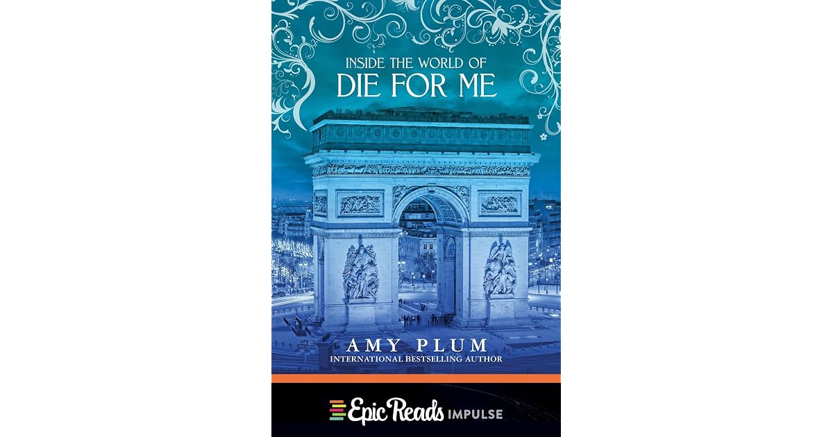 Inside the World of Die for Me by Amy Plum