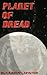 Planet of Dread