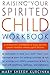 Raising Your Spirited Child Workbook: The Companion to the National Bestseller―Understanding Triggers and Eliminating Power Struggles (Spirited Series)
