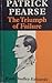 Patrick Pearse: The Triumph of Failure