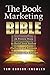 The Book Marketing Bible: 39 Proven Ways to Build Your Author Platform and Promote Your Books On a Budget (Kindle Publishing Bible)