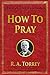 How to Pray (Hall of Faith Classics Book 2)