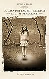 La casa per bambini speciali di Miss Peregrine by Ransom Riggs